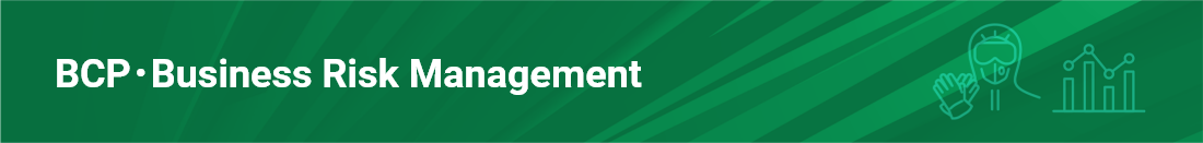 BCP・Business Risk Management